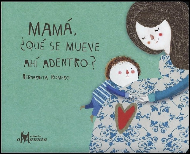 MAMÁ ¿QUÉ SE MUEVE AHÍ ADENTRO?
